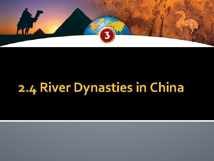 2. 4 River Dynasties in China 