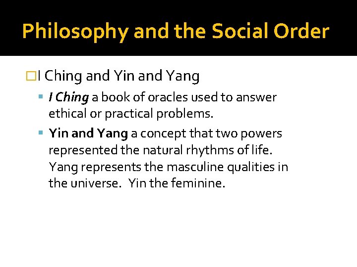 Philosophy and the Social Order �I Ching and Yin and Yang I Ching a