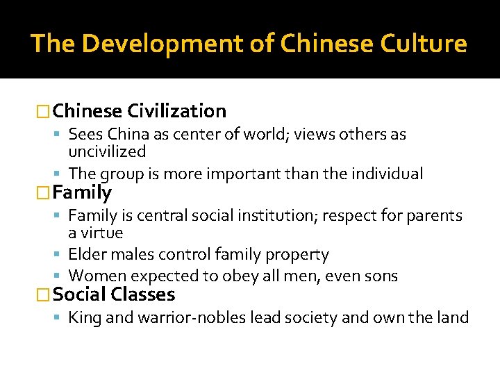 The Development of Chinese Culture �Chinese Civilization Sees China as center of world; views