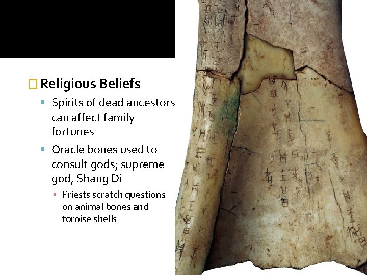 � Religious Beliefs Spirits of dead ancestors can affect family fortunes Oracle bones used