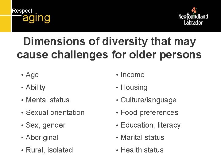 Respect aging Dimensions of diversity that may cause challenges for older persons • Age