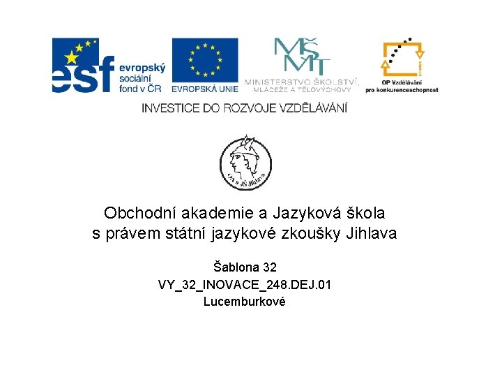 Obchodní akademie a Jazyková škola s právem státní jazykové zkoušky Jihlava Šablona 32 VY_32_INOVACE_248.