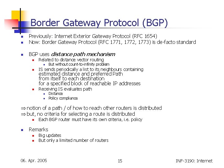 Border Gateway Protocol (BGP) n Previously: Internet Exterior Gateway Protocol (RFC 1654) Now: Border