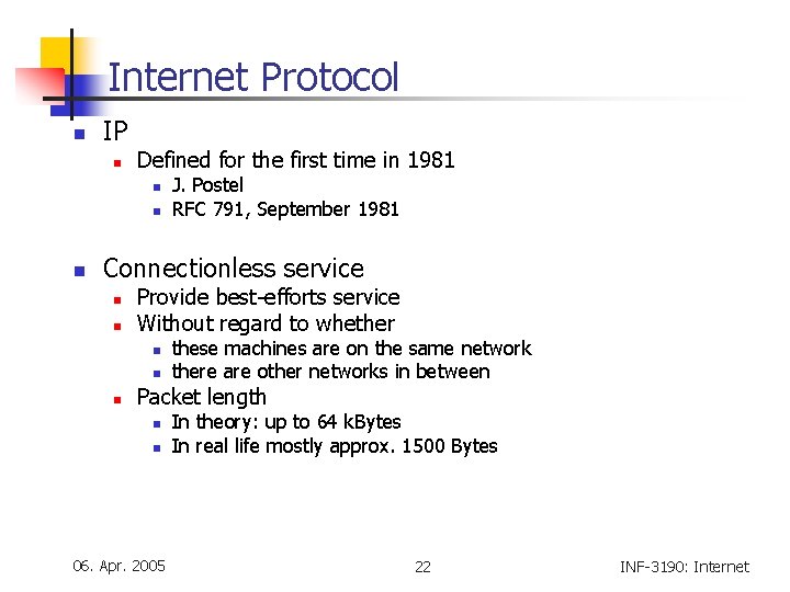 Internet Protocol n IP n Defined for the first time in 1981 n n