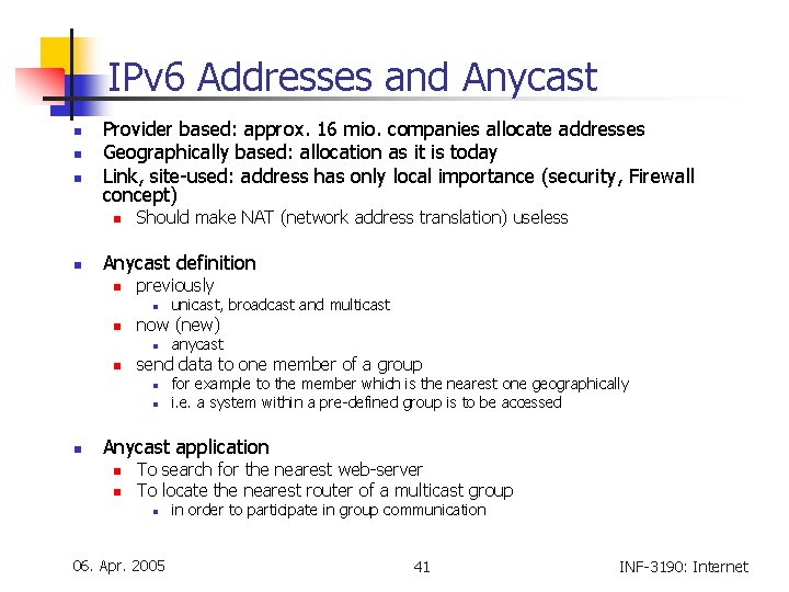IPv 6 Addresses and Anycast n n n Provider based: approx. 16 mio. companies