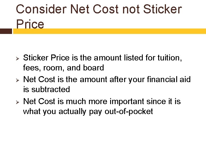 Consider Net Cost not Sticker Price Ø Ø Ø Sticker Price is the amount