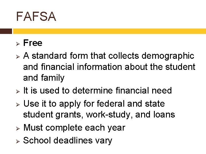 FAFSA Free Ø A standard form that collects demographic and financial information about the