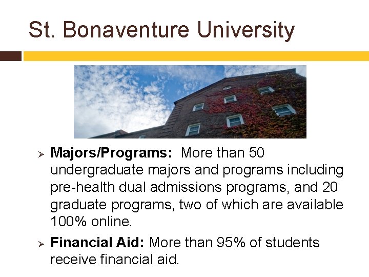 St. Bonaventure University Ø Ø Majors/Programs: More than 50 undergraduate majors and programs including