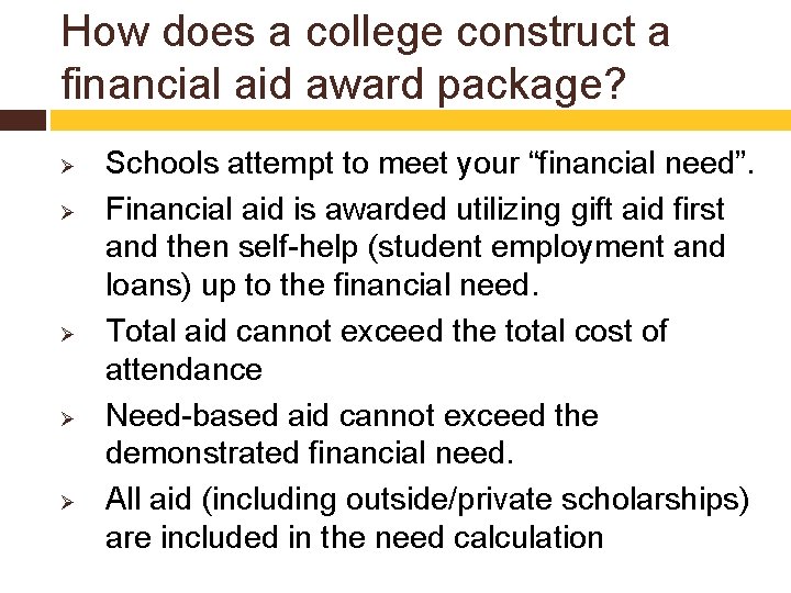 How does a college construct a financial aid award package? Ø Ø Ø Schools