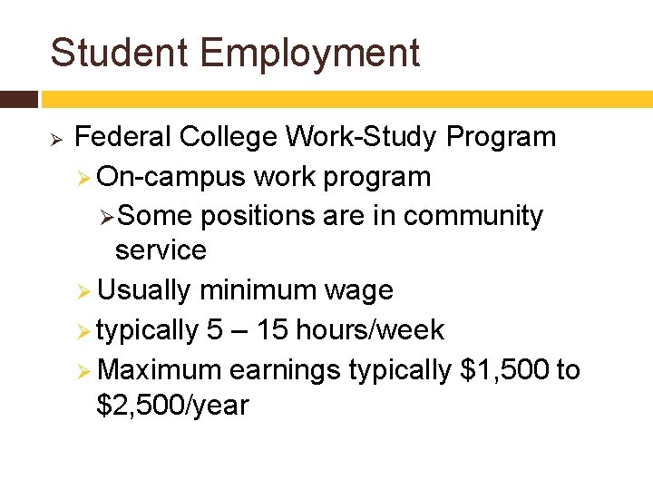 Student Employment Ø Federal College Work-Study Program Ø On-campus work program ØSome positions are