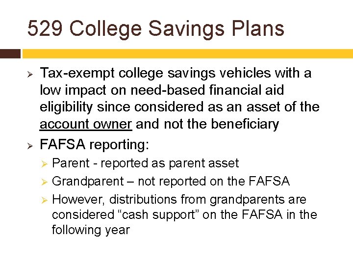 529 College Savings Plans Ø Ø Tax-exempt college savings vehicles with a low impact