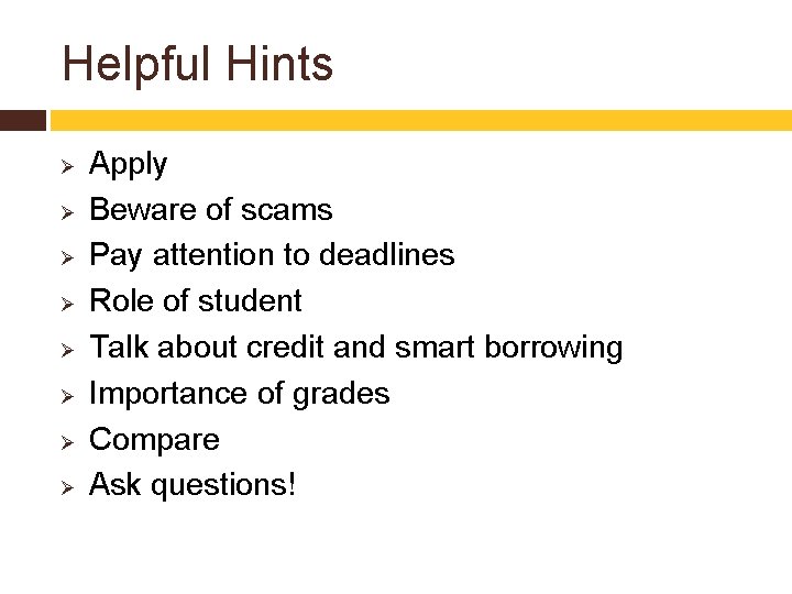 Helpful Hints Ø Ø Ø Ø Apply Beware of scams Pay attention to deadlines