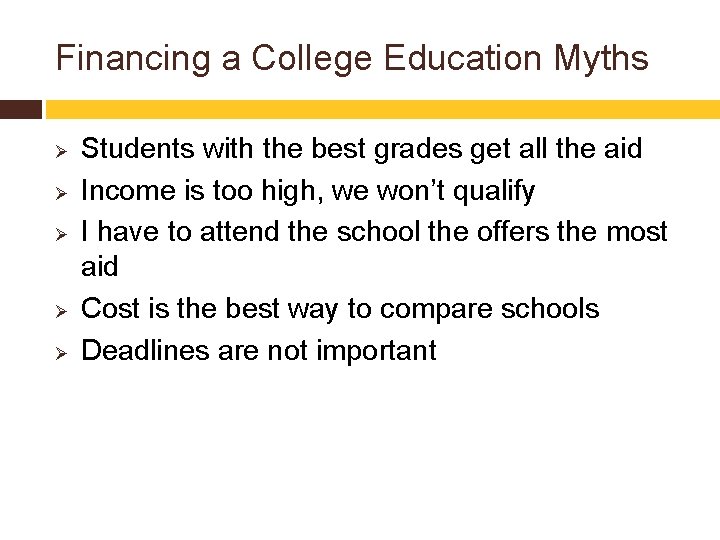 Financing a College Education Myths Ø Ø Ø Students with the best grades get