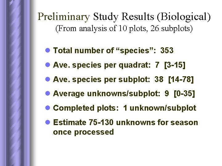 Preliminary Study Results (Biological) (From analysis of 10 plots, 26 subplots) l Total number