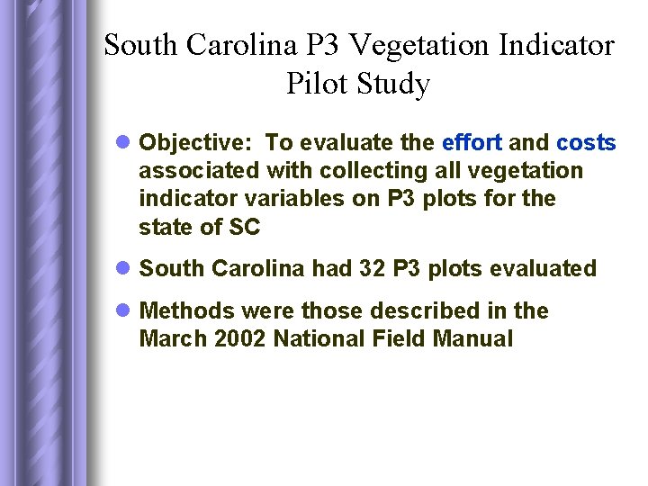 South Carolina P 3 Vegetation Indicator Pilot Study l Objective: To evaluate the effort