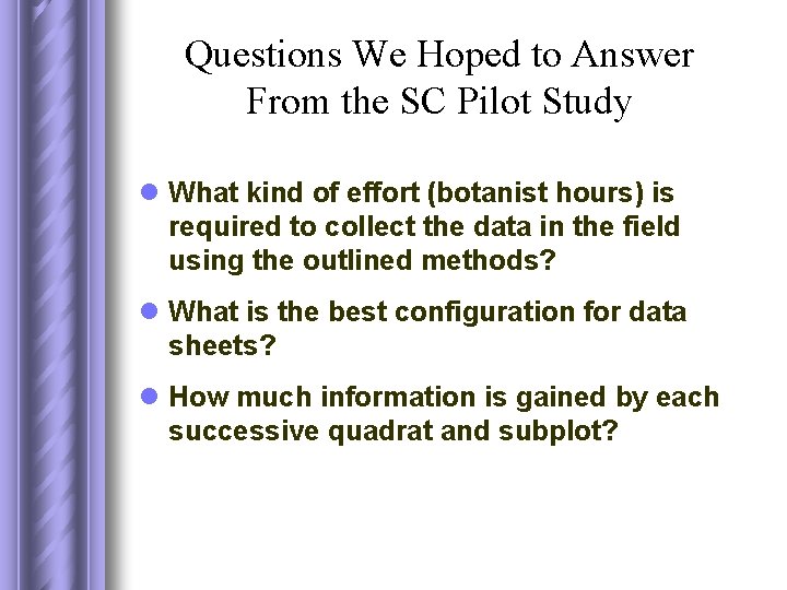 Questions We Hoped to Answer From the SC Pilot Study l What kind of
