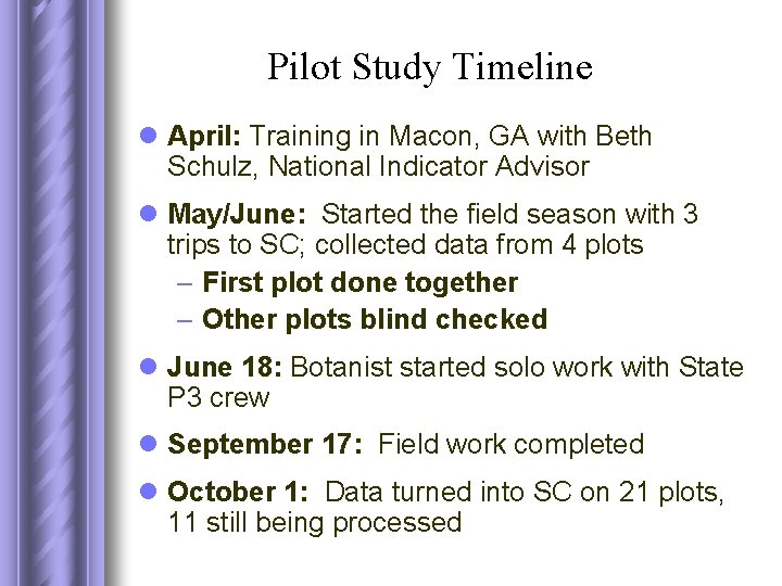 Pilot Study Timeline l April: Training in Macon, GA with Beth Schulz, National Indicator