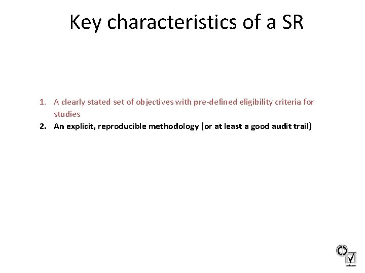 Key characteristics of a SR 1. A clearly stated set of objectives with pre-defined