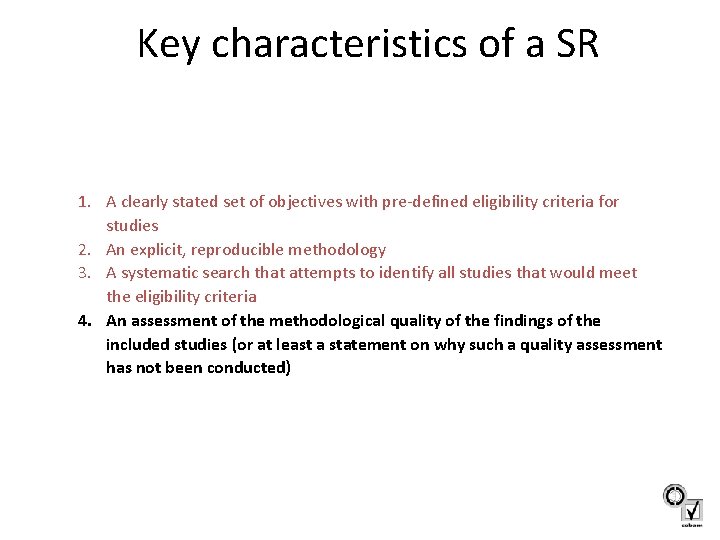 Key characteristics of a SR 1. A clearly stated set of objectives with pre-defined