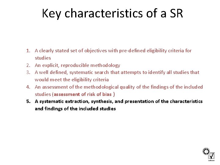 Key characteristics of a SR 1. A clearly stated set of objectives with pre-defined