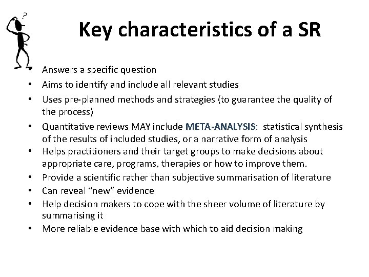 Key characteristics of a SR • Answers a specific question • Aims to identify Key characteristics of a SR • Answers a specific question • Aims to identify