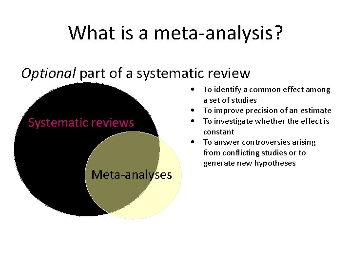 What is a meta-analysis? Optional part of a systematic review Systematic reviews Meta-analyses •