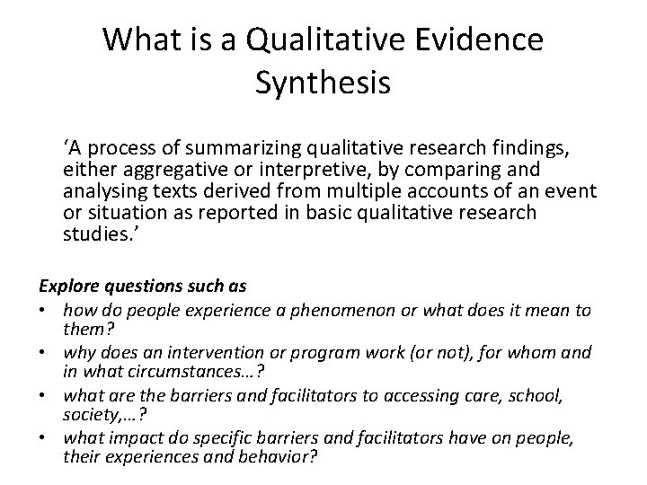 What is a Qualitative Evidence Synthesis ‘A process of summarizing qualitative research findings, either