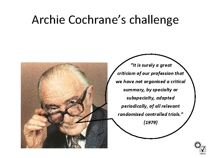 Archie Cochrane’s challenge “It is surely a great criticism of our profession that we