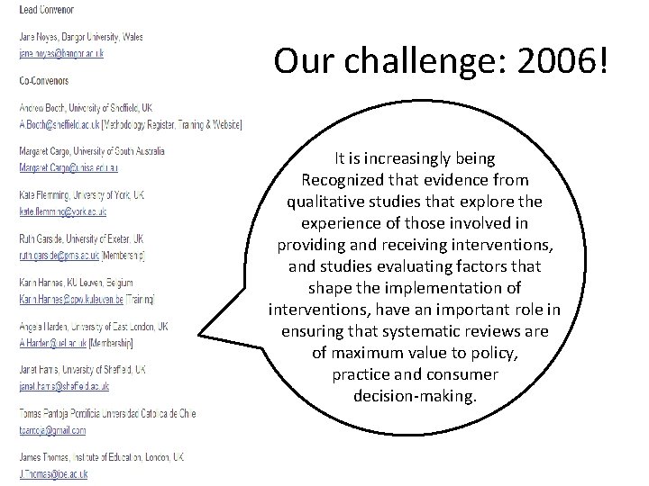  Our challenge: 2006! It is increasingly being Recognized that evidence from qualitative studies