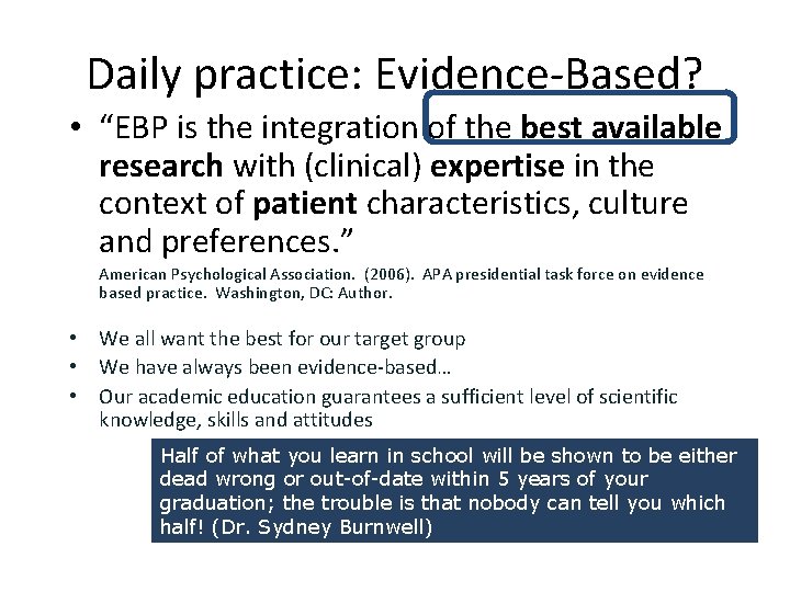 Daily practice: Evidence-Based? • “EBP is the integration of the best available research with