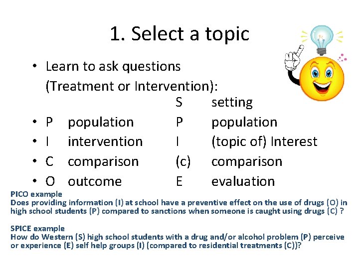 1. Select a topic • Learn to ask questions (Treatment or Intervention): S setting