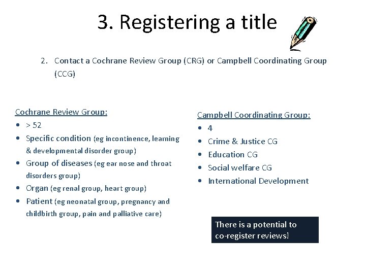 3. Registering a title 2. Contact a Cochrane Review Group (CRG) or Campbell Coordinating