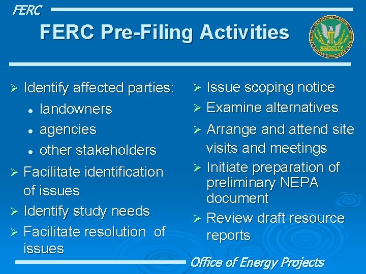 FERC Pre-Filing Activities Identify affected parties: l landowners l agencies l other stakeholders Ø