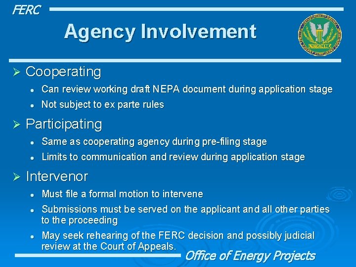 FERC Agency Involvement Ø Ø Ø Cooperating l Can review working draft NEPA document