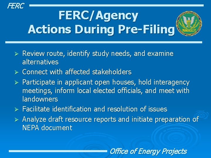 FERC Ø Ø Ø FERC/Agency Actions During Pre-Filing Review route, identify study needs, and