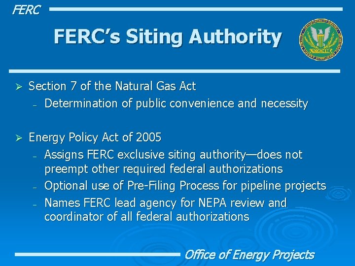 FERC’s Siting Authority Ø Section 7 of the Natural Gas Act – Determination of