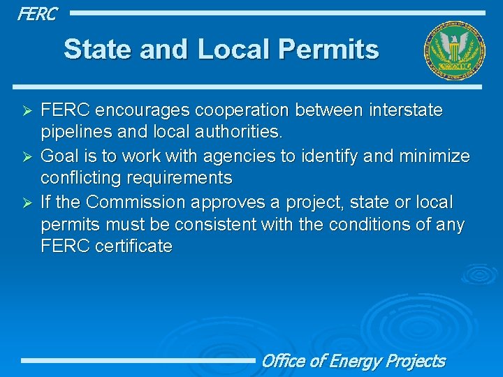 FERC State and Local Permits FERC encourages cooperation between interstate pipelines and local authorities.