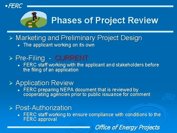  • FERC Phases of Project Review Ø Marketing and Preliminary Project Design l
