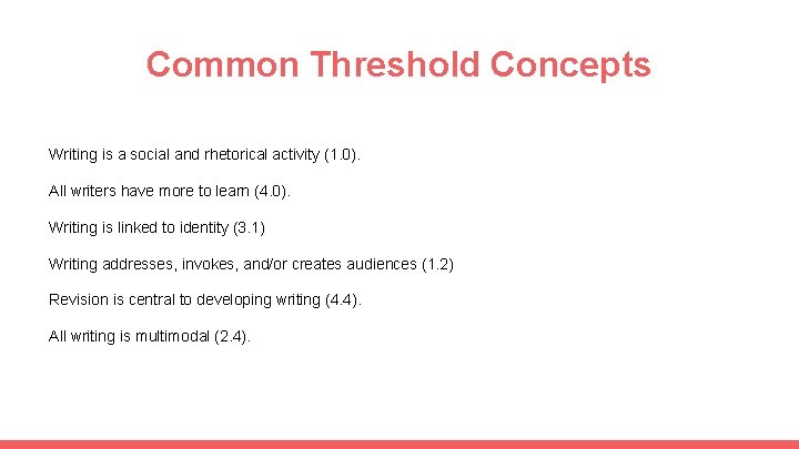 Common Threshold Concepts Writing is a social and rhetorical activity (1. 0). All writers