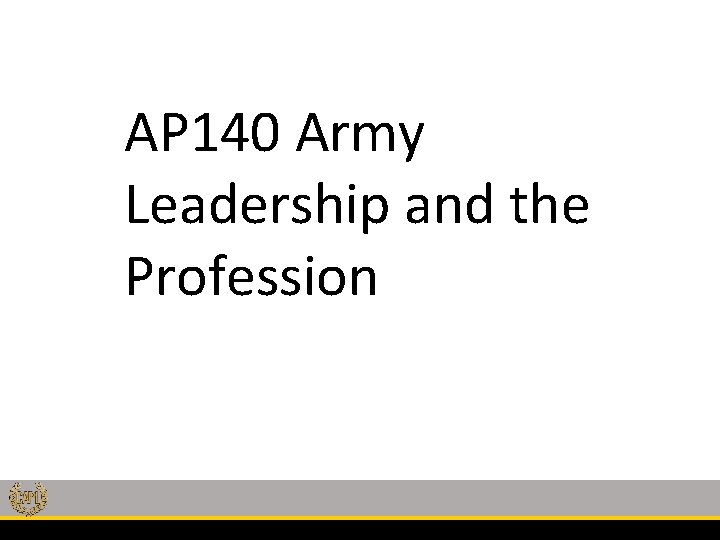 AP 140 Army Leadership and the Profession 