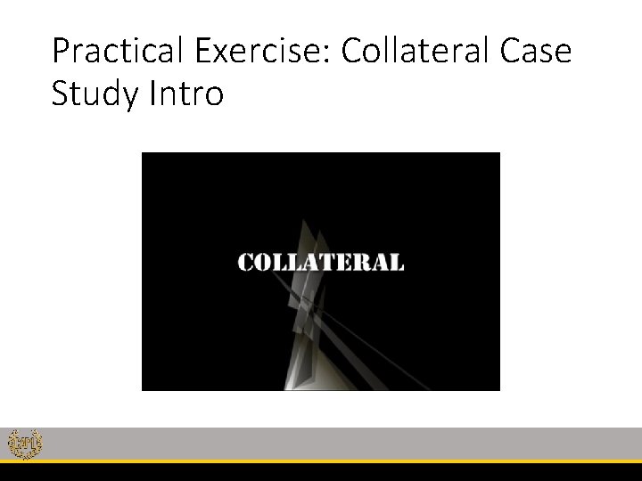 Practical Exercise: Collateral Case Study Intro 