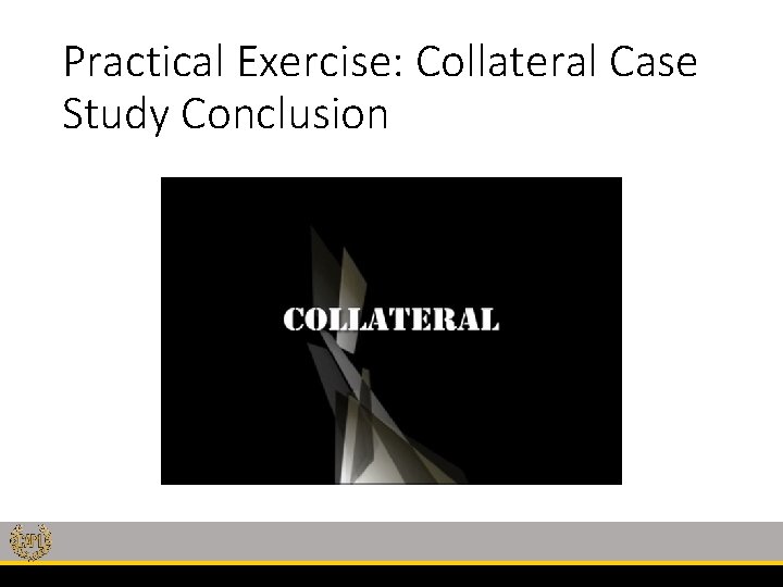 Practical Exercise: Collateral Case Study Conclusion 