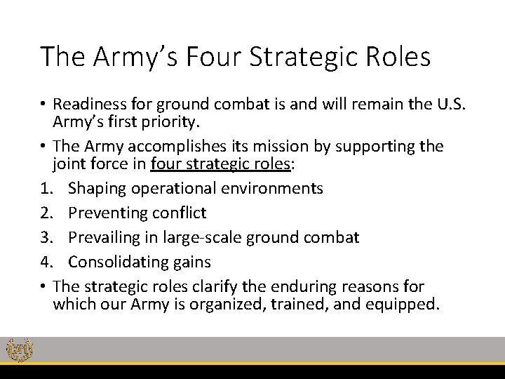 The Army’s Four Strategic Roles • Readiness for ground combat is and will remain