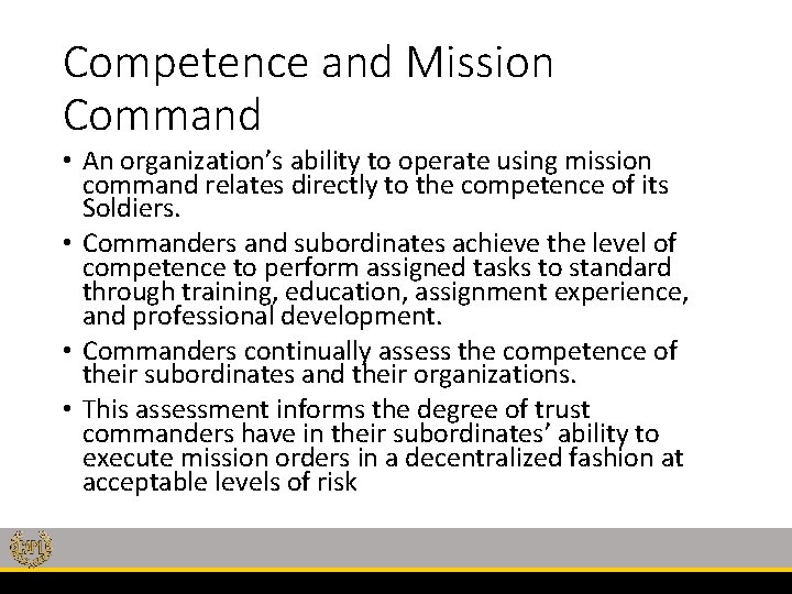 Competence and Mission Command • An organization’s ability to operate using mission command relates