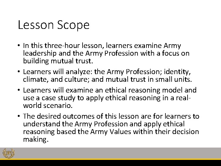 Lesson Scope • In this three-hour lesson, learners examine Army leadership and the Army