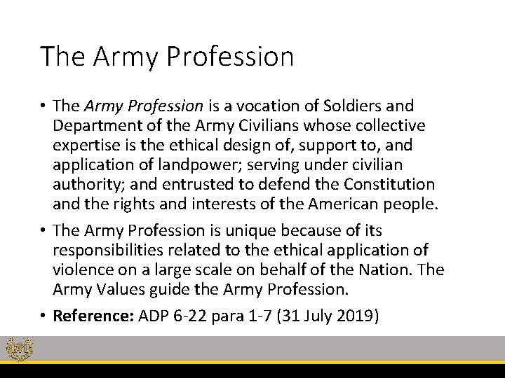 The Army Profession • The Army Profession is a vocation of Soldiers and Department