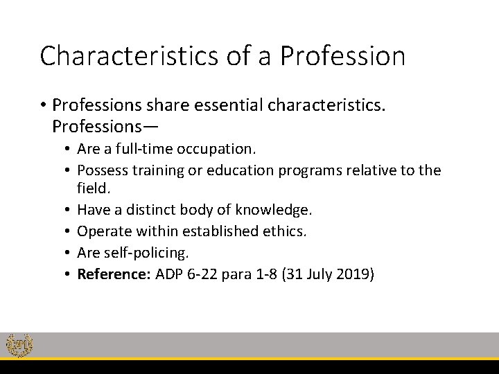 Characteristics of a Profession • Professions share essential characteristics. Professions— • Are a full-time