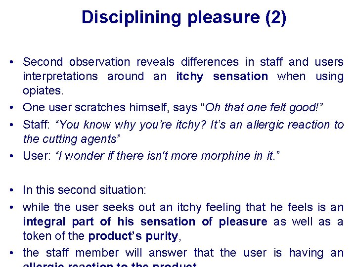Disciplining pleasure (2) • Second observation reveals differences in staff and users interpretations around
