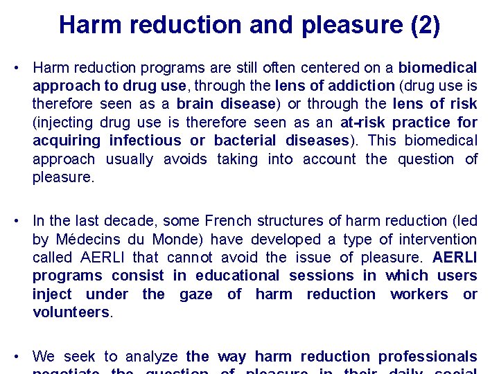 Harm reduction and pleasure (2) • Harm reduction programs are still often centered on