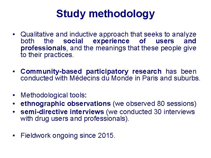 Study methodology • Qualitative and inductive approach that seeks to analyze both the social